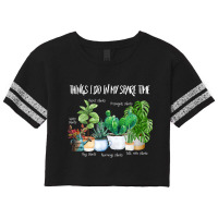 Things I Do In My Spare Time Plant Funny Gardener  Scorecard Crop Tee | Artistshot