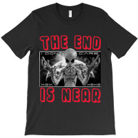 The End Is Close 2alien Streetwear 21 T-shirt | Artistshot