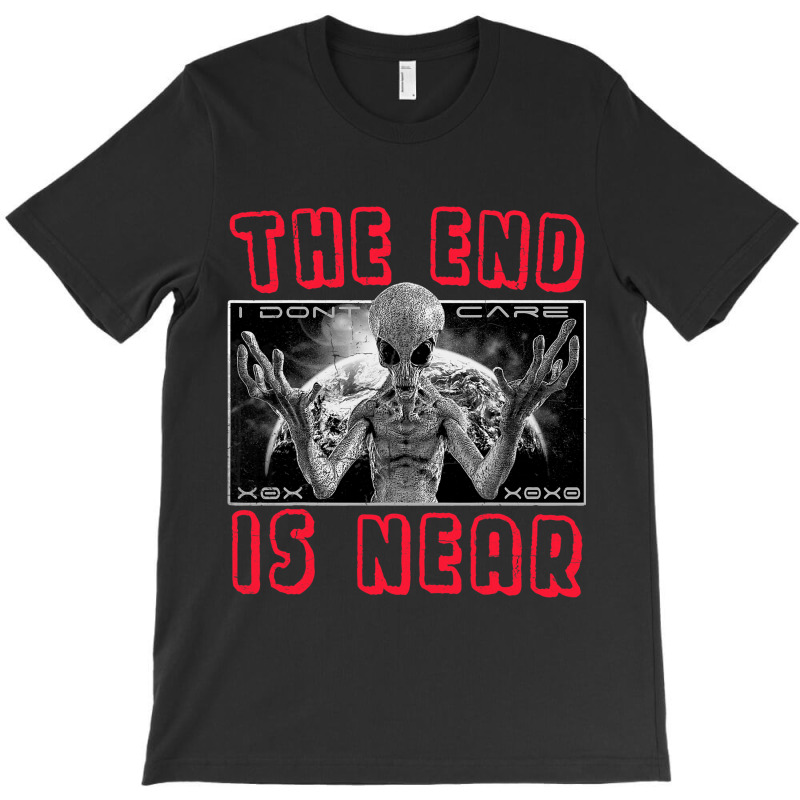 The End Is Close 2alien Streetwear 21 T-shirt | Artistshot