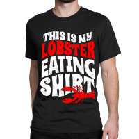 Vintage This Is My Lobster Eating Classic T-shirt | Artistshot