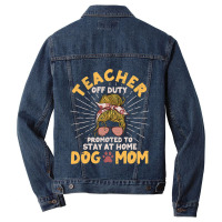 Teacher Off Duty Promoted To Stay At Home Dog Mom  Men Denim Jacket | Artistshot