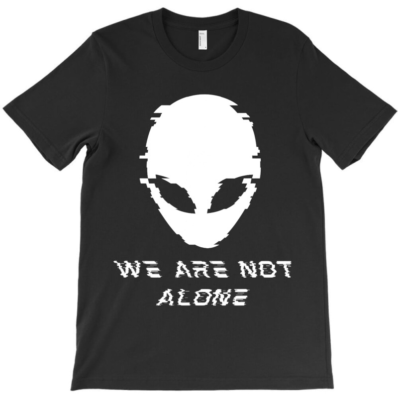 We Are Not Alone Life On Mars Alien Conspiracy Ufo T-shirt | Artistshot