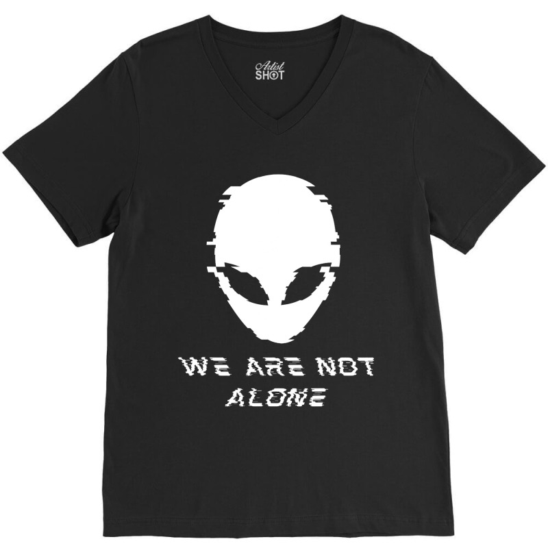 We Are Not Alone Life On Mars Alien Conspiracy Ufo V-neck Tee | Artistshot