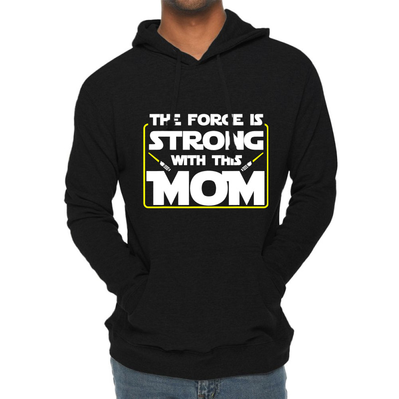 The Force Is Strong With This Mom Funny Mothers Da Lightweight Hoodie | Artistshot