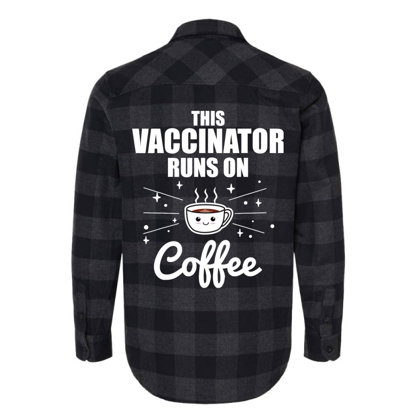 This Vaccinator Runs On Coffee Pro Vaccination Flannel Shirt | Artistshot