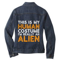 This Is My Human Costume Im Really An Alien Funny  Ladies Denim Jacket | Artistshot