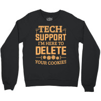 Tech Support Im Here To Delete Your Cookies Comput Crewneck Sweatshirt | Artistshot