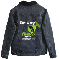 This Is My Human Costume Im Really An Alien Funny  Unisex Sherpa-lined Denim Jacket | Artistshot