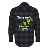 This Is My Human Costume Im Really An Alien Funny  Flannel Shirt | Artistshot