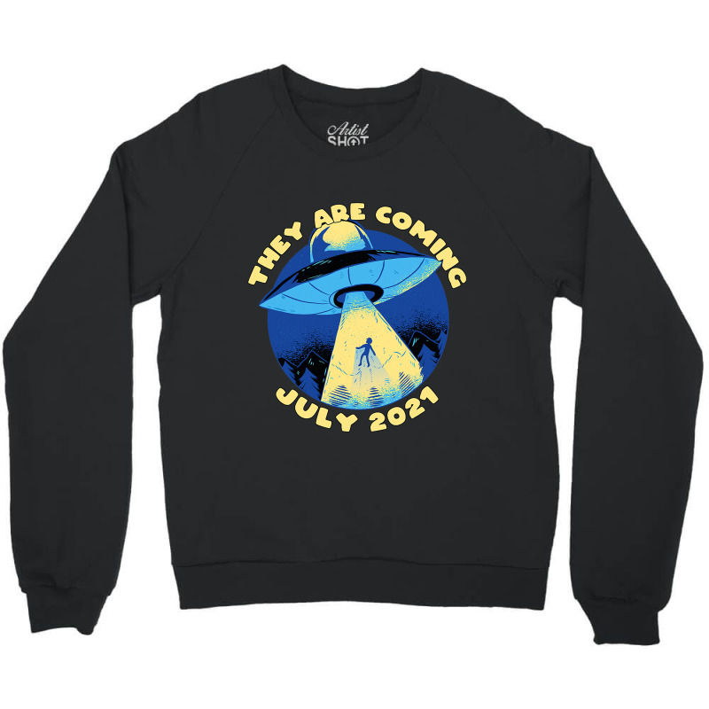 Ufo Abduction They Are Coming July 2alien Spaceshi Crewneck Sweatshirt | Artistshot