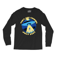 Ufo Abduction They Are Coming July 2alien Spaceshi Long Sleeve Shirts | Artistshot