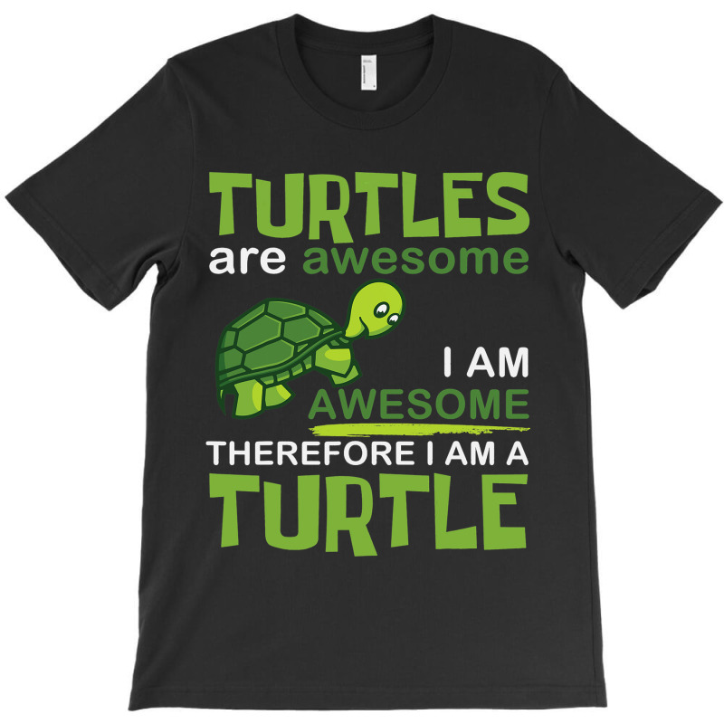 Turtles Are Awesome I Am A Turtle Funny Graphic T-shirt | Artistshot