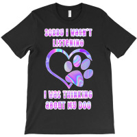 Tie Dye Dog Pawprint Sorry I Wasnt Listening Paw P T-shirt | Artistshot