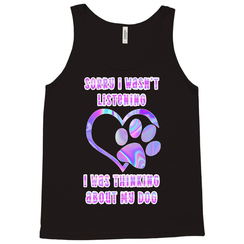 Tie Dye Dog Pawprint Sorry I Wasnt Listening Paw P Tank Top | Artistshot