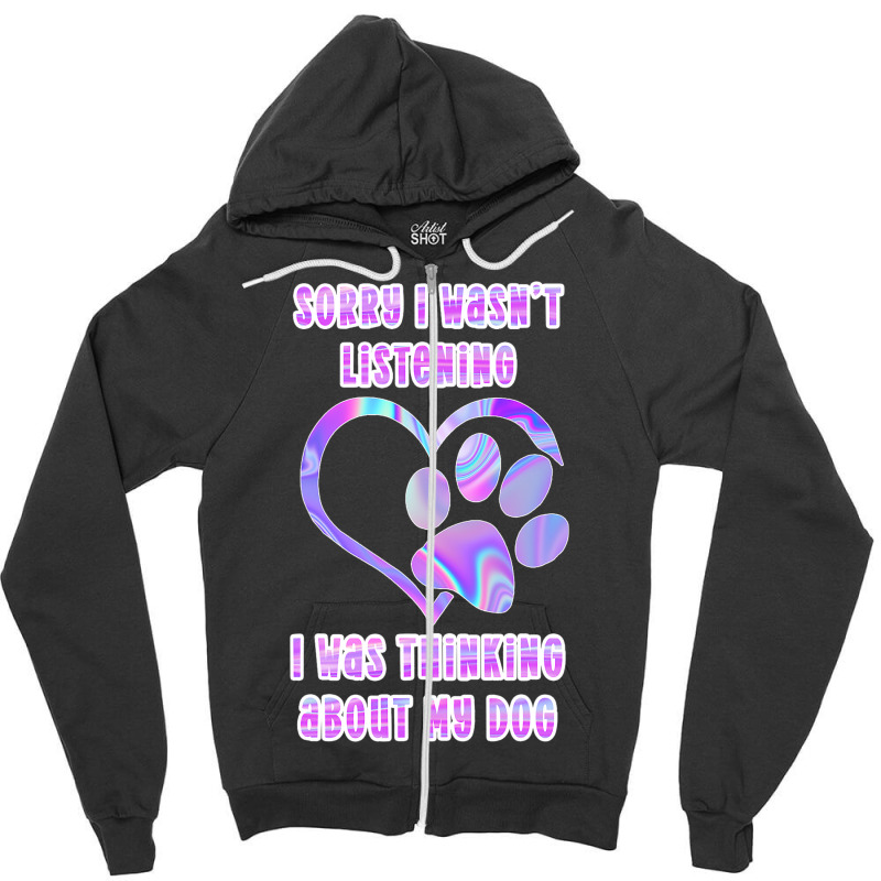 Tie Dye Dog Pawprint Sorry I Wasnt Listening Paw P Zipper Hoodie | Artistshot