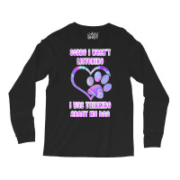 Tie Dye Dog Pawprint Sorry I Wasnt Listening Paw P Long Sleeve Shirts | Artistshot