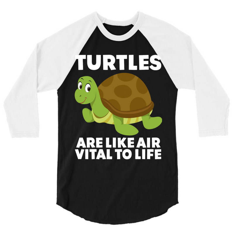 Turtles Are Like Air Vital To Life Sea Animal Funn 3/4 Sleeve Shirt by JanChao | Artistshot