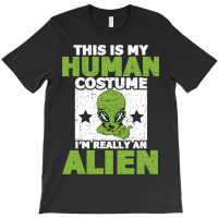 This Is My Human Costume Im Really An Alien Hallow T-shirt | Artistshot