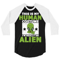 This Is My Human Costume Im Really An Alien Hallow 3/4 Sleeve Shirt | Artistshot