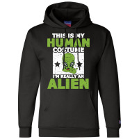 This Is My Human Costume Im Really An Alien Hallow Champion Hoodie | Artistshot