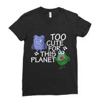 Too Cute For This Planet Funny Alien Enthusiast Uf Ladies Fitted T-shirt | Artistshot