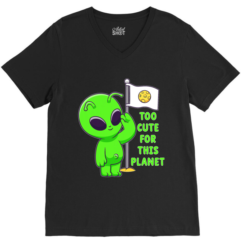 Too Cute For This Planet Funny Alien Ufo Believe M V-neck Tee | Artistshot