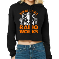 Vintage When All Else Fails Ham Radio Works Amateu Cropped Hoodie | Artistshot