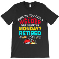 Vintage Retro Happy Retirement Funny A Welder Reti T-shirt | Artistshot