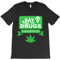 Weed Marijuana Alien No To Drugs Funny Cannabis Lo T-shirt | Artistshot