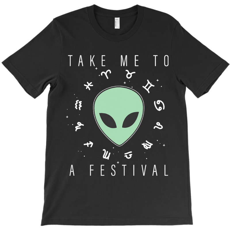 Take Me To A Festival Alien Zodiac Circle V2 T-shirt | Artistshot