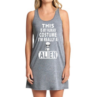 This Is My Human Costume Im Really A Alien Weird F Tank Dress | Artistshot