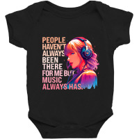 People Haven't Always Been There For Me But Music Baby Bodysuit | Artistshot