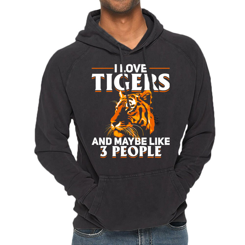 Tiger Animals 2i Love Tigers And Maybe Like 3 Peop Vintage Hoodie by DericLawlea | Artistshot