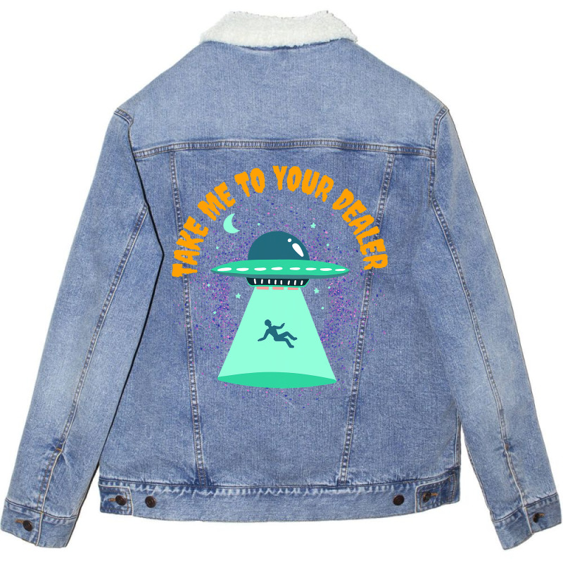 Take Me To Your Dealer Funny Ufo Alien Believer Unisex Sherpa-lined Denim Jacket | Artistshot