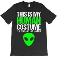 This Is My Human Costume Im Really On Alien Hallow T-shirt | Artistshot