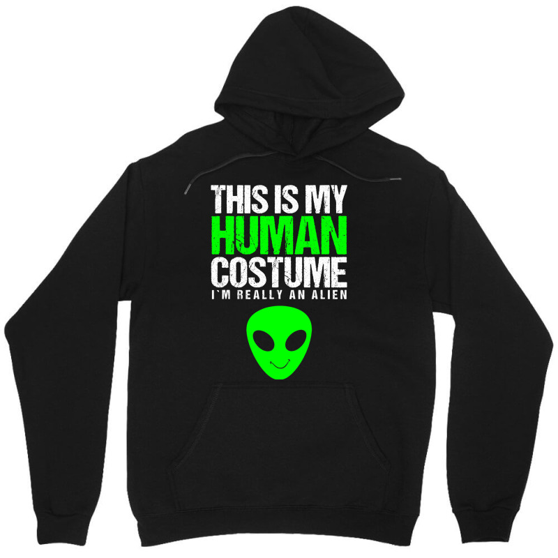 This Is My Human Costume Im Really On Alien Hallow Unisex Hoodie | Artistshot