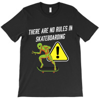 There Are No Rules In Skateboarding Alien Skateboa T-shirt | Artistshot