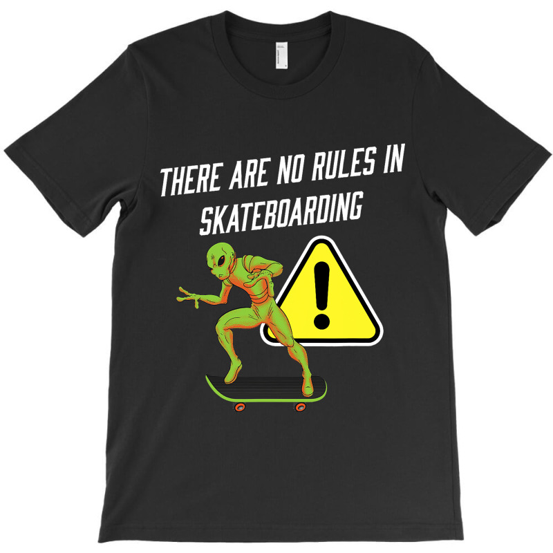 There Are No Rules In Skateboarding Alien Skateboa T-shirt | Artistshot