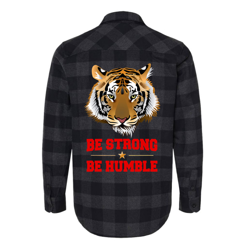 Tiger Be Strong Be Humble Flannel Shirt | Artistshot