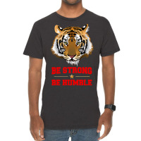 Tiger Be Strong Be Humble Vintage T-shirt | Artistshot