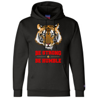 Tiger Be Strong Be Humble Champion Hoodie | Artistshot