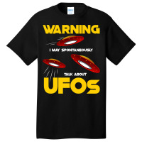 Warning I May Spontaneously Talk About Ufos Funny  Basic T-shirt | Artistshot