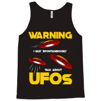 Warning I May Spontaneously Talk About Ufos Funny  Tank Top | Artistshot