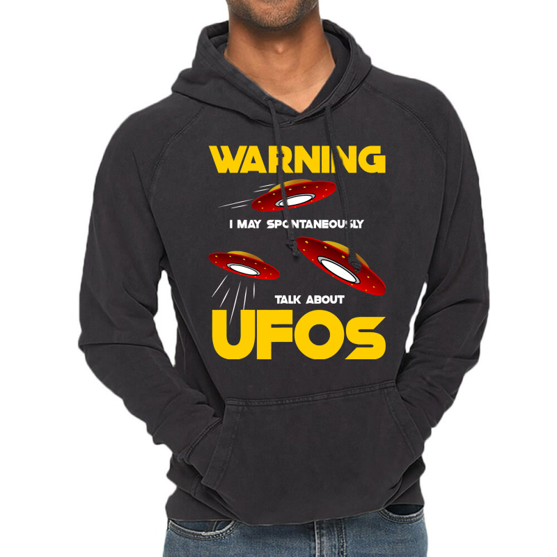 Warning I May Spontaneously Talk About Ufos Funny  Vintage Hoodie | Artistshot