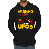 Warning I May Spontaneously Talk About Ufos Funny  Lightweight Hoodie | Artistshot