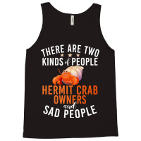 There Are Two Kinds People Hermit Crab Owner And S Tank Top | Artistshot