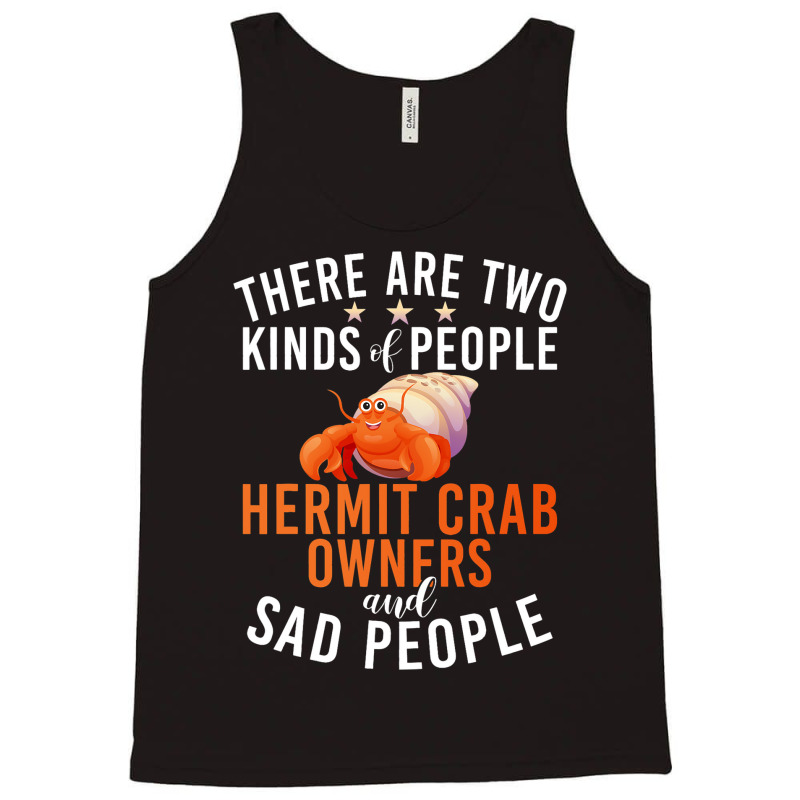 There Are Two Kinds People Hermit Crab Owner And S Tank Top | Artistshot