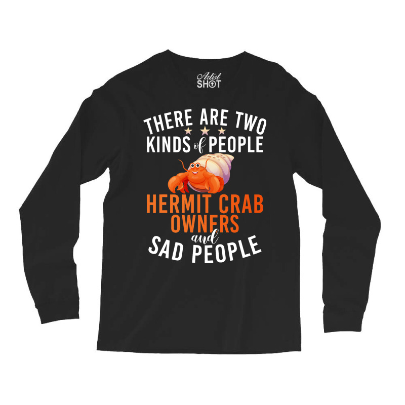 There Are Two Kinds People Hermit Crab Owner And S Long Sleeve Shirts | Artistshot