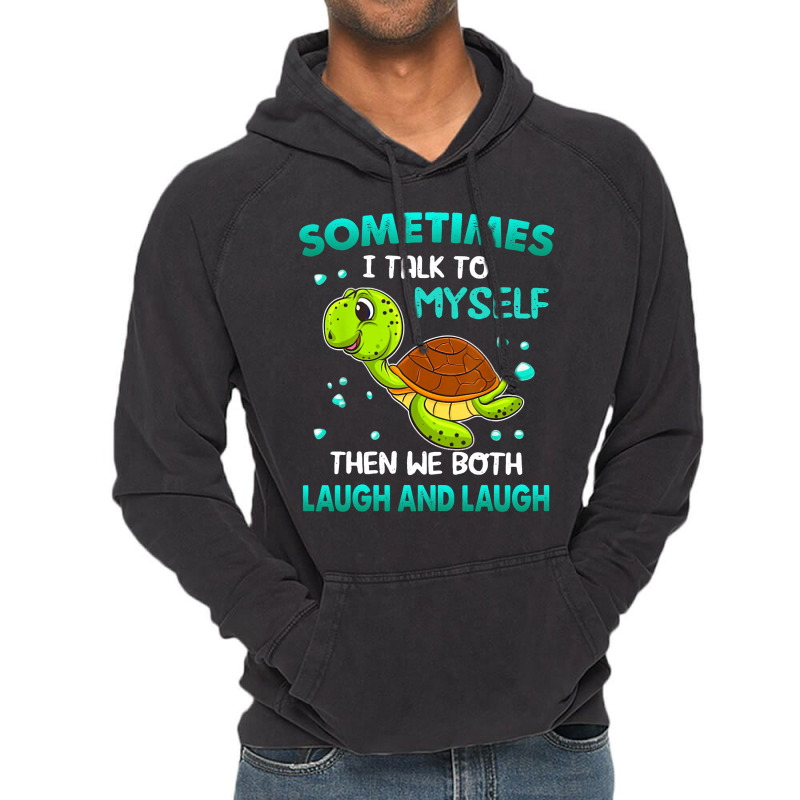 Turtle Sometimes I Talk To Myself Then We Both Lau Vintage Hoodie | Artistshot