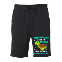 Turtle Sometimes I Talk To Myself Then We Both Lau Fleece Short | Artistshot